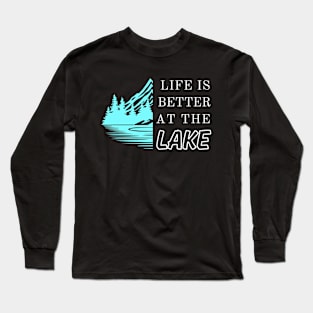 Life Is Better At The Lake Long Sleeve T-Shirt